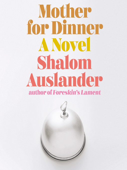 Title details for Mother for Dinner by Shalom Auslander - Available